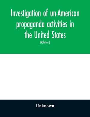 Investigation of un-American propaganda activities in the United States. Hearings before a Special Committee on Un-American Activities, House of Representatives, Seventy-fifth Congress, third session-Seventy-eighth Congress, second session, on H. Res. 282 de Unknown