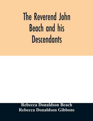 The Reverend John Beach and his descendants de Rebecca Donaldson Beach