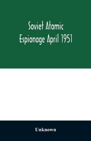 Soviet atomic espionage April 1951 de Unknown