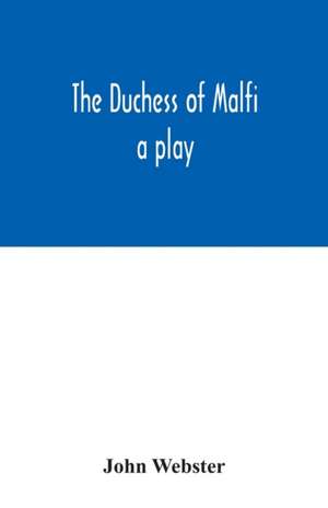 The Duchess of Malfi de John Webster