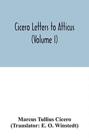 Cicero Letters to Atticus (Volume I) de Marcus Tullius Cicero