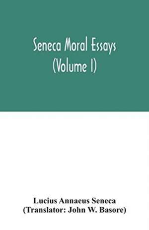 Seneca Moral essays (Volume I) de Lucius Annaeus Seneca