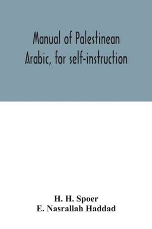 Manual of Palestinean Arabic, for self-instruction de H. H. Spoer