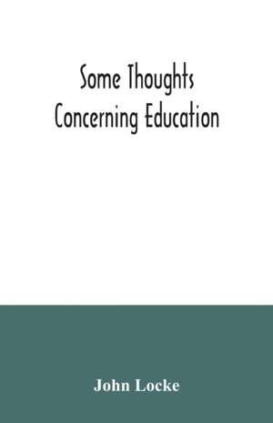 Some thoughts concerning education de John Locke