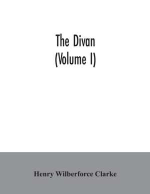 The Divan (Volume I) de Henry Wilberforce Clarke
