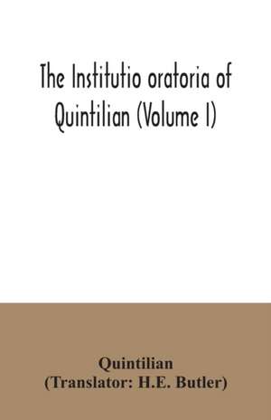 The institutio oratoria of Quintilian (Volume I) de Quintilian