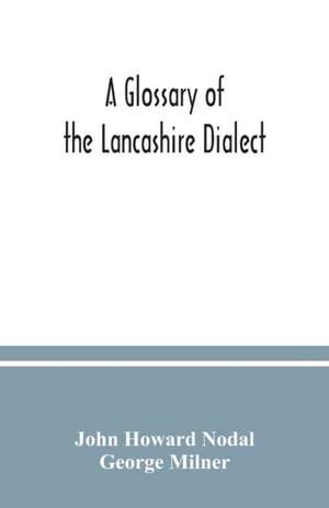 A glossary of the Lancashire dialect de John Howard Nodal