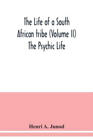 The life of a South African tribe (Volume II) The Psychic Life de Henri A. Junod