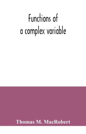 Functions of a complex variable de Thomas M. MacRobert