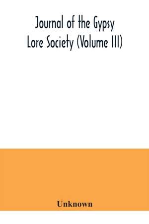 Journal of the Gypsy Lore Society (Volume III) de Unknown