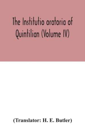 The Institutio oratoria of Quintilian (Volume IV)