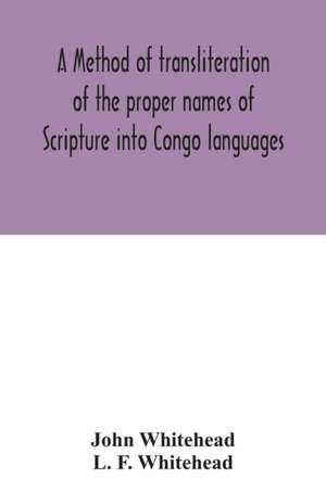 A method of transliteration of the proper names of Scripture into Congo languages de John Whitehead