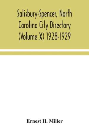 Salisbury-Spencer, North Carolina City Directory (Volume X) 1928-1929 de Ernest H. Miller