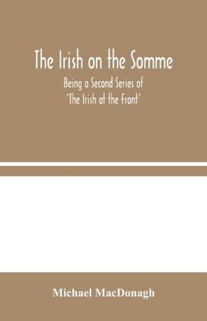 The Irish on the Somme de Michael Macdonagh