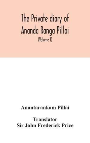 The Private diary of Ananda Ranga Pillai de Anantarankam Pillai