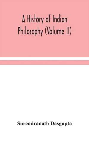 A history of Indian philosophy (Volume II) de Surendranath Dasgupta