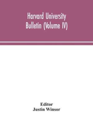 Harvard University bulletin (Volume IV) de Justin Winsor