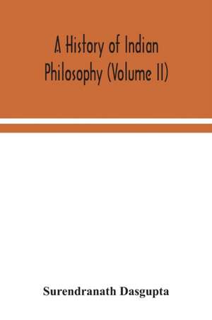 A history of Indian philosophy (Volume II) de Surendranath Dasgupta