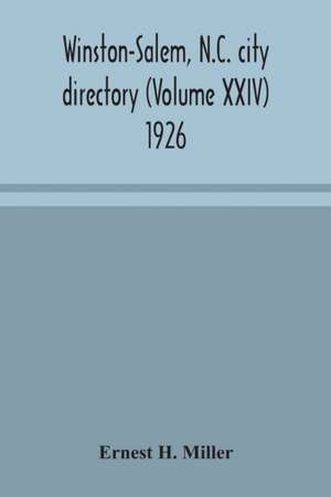 Winston-Salem, N.C. city directory (Volume XXIV) 1926 de Ernest H. Miller