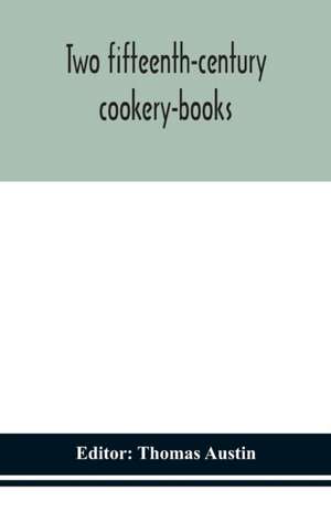 Two fifteenth-century cookery-books de Thomas Austin