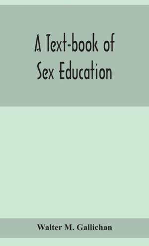 A text-book of sex education de Walter M. Gallichan