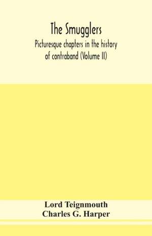 The smugglers; picturesque chapters in the history of contraband (Volume II) de Lord Teignmouth