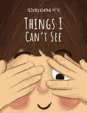 Things I Can't See de Priyanka Agarwal Mehta