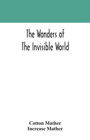 The wonders of the invisible world de Cotton Mather