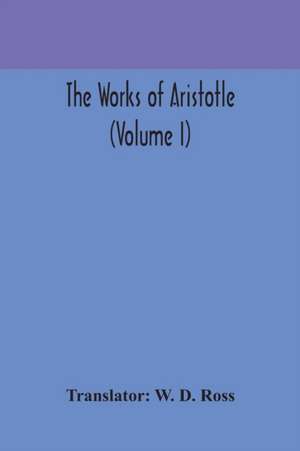 The works of Aristotle (Volume I)