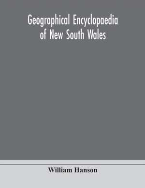 Geographical encyclopaedia of New South Wales de William Hanson