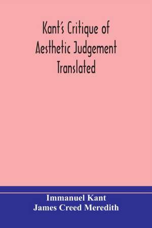 Kant's Critique of aesthetic judgement Translated, With Seven Introductory Essays, Notes, and Analytical Index de Immanuel Kant