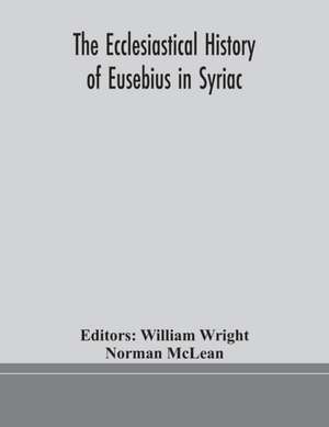 The ecclesiastical history of Eusebius in Syriac de Norman Mclean