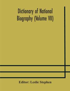 Dictionary of national biography (Volume VII) de Leslie Stephen