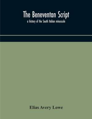The Beneventan script de Elias Avery Lowe