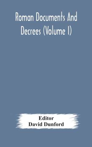 Roman documents and decrees (Volume I) de David Dunford