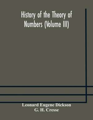 History of the Theory of Numbers (Volume III) Quadratic and Higher Forms With A Chapter on the Class Number de Leonard Eugene Dickson