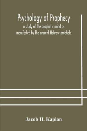 Psychology of prophecy de Jacob H. Kaplan