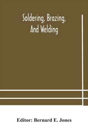 Soldering, Brazing, and welding de Bernard E. Jones