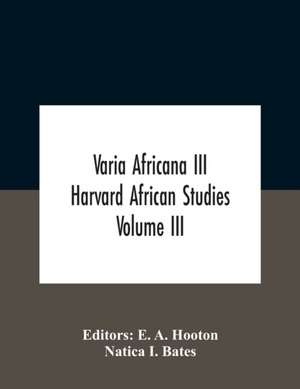 Varia Africana Iii Harvard African Studies Volume Iii de Natica I. Bates