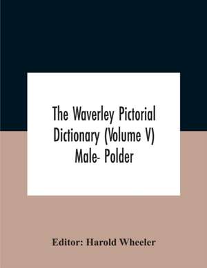 The Waverley Pictorial Dictionary (Volume V) Male- Polder de Harold Wheeler