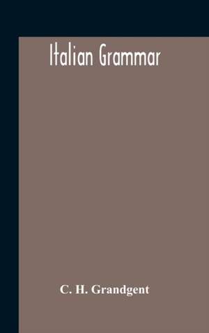 Italian Grammar de C. H. Grandgent