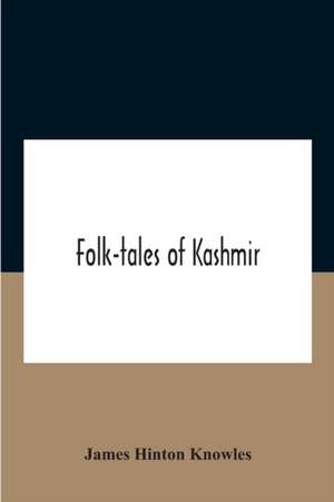 Folk-Tales Of Kashmir de James Hinton Knowles