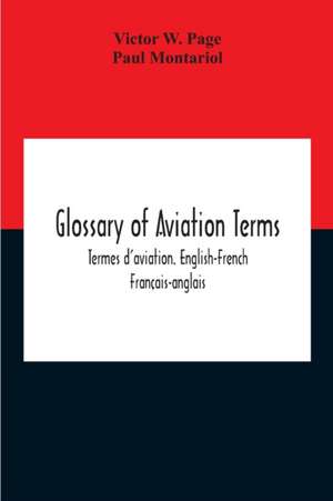 Glossary Of Aviation Terms. Termes D'Aviation. English-French. Français-Anglais de Victor W. Page