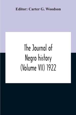 The Journal Of Negro History (Volume Vii) 1922 de Carter G. Woodson