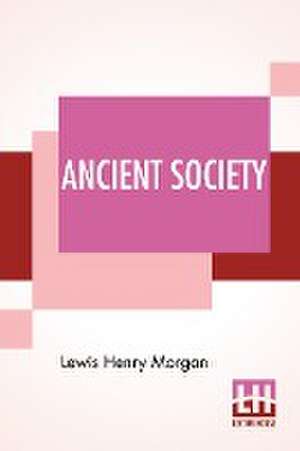 Ancient Society de Lewis Henry Morgan