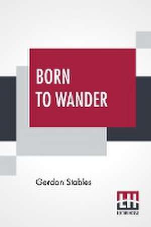 Born To Wander de Gordon Stables