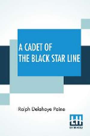 A Cadet Of The Black Star Line de Ralph Delahaye Paine