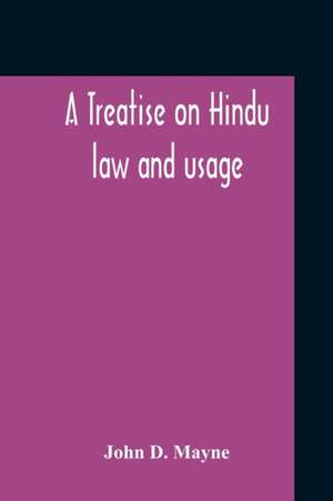 A Treatise On Hindu Law And Usage de John D. Mayne