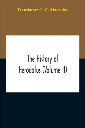 The History Of Herodotus (Volume II) de G. C. Macaulay