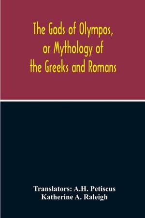 The Gods Of Olympos, Or Mythology Of The Greeks And Romans de Katherine A. Raleigh